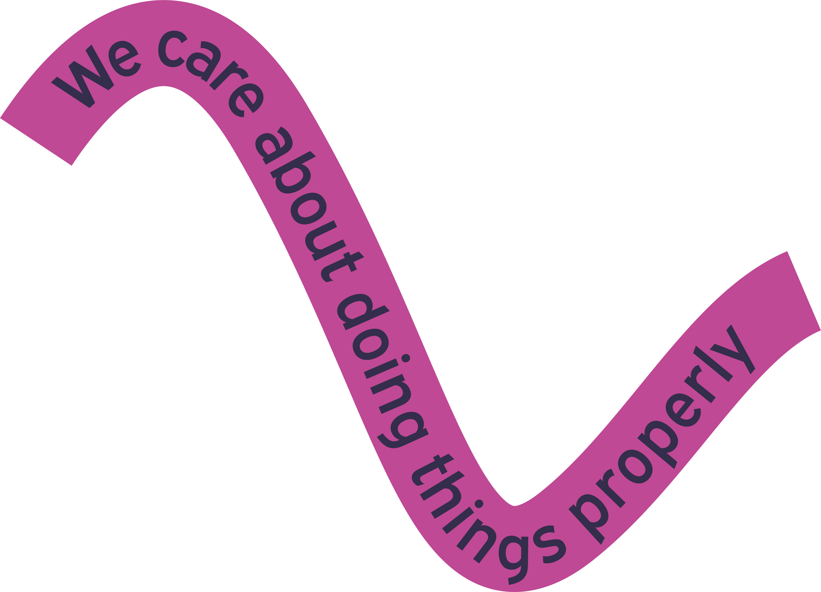 We care about doing things properly